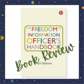 Book Review – The FOI Officers Handbook by Paul Gibbons